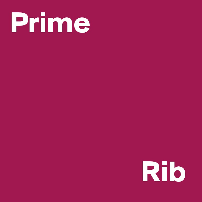 Prime




                      Rib