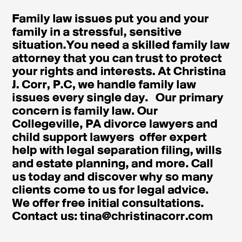 Family law issues put you and your family in a stressful, sensitive