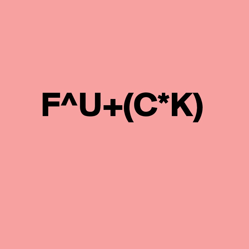 

    F^U+(C*K)


