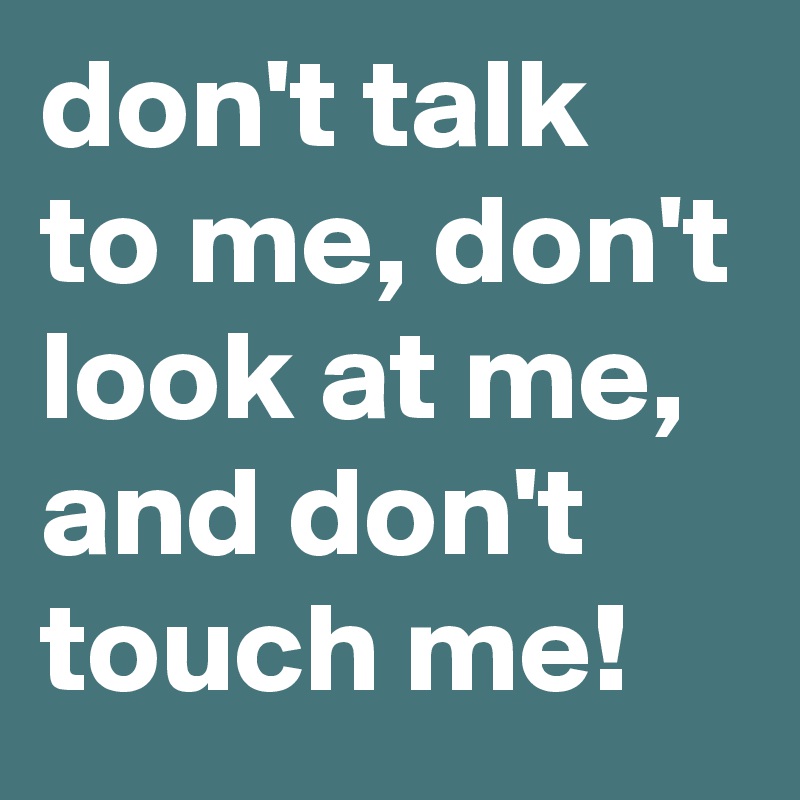 don't talk to me like i'm your child