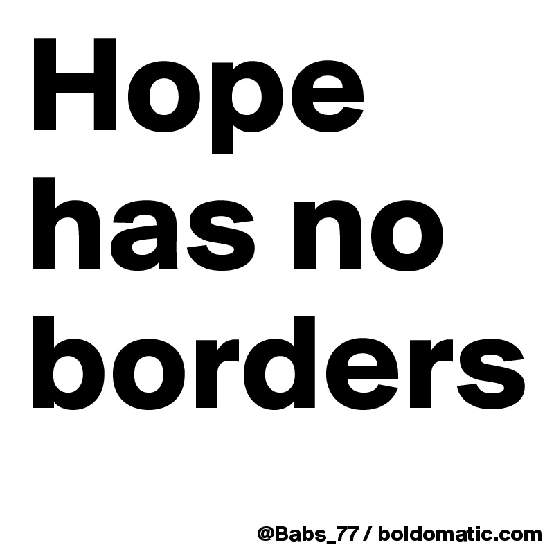 Hope has no borders