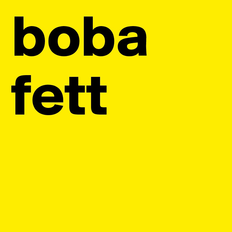 boba
fett