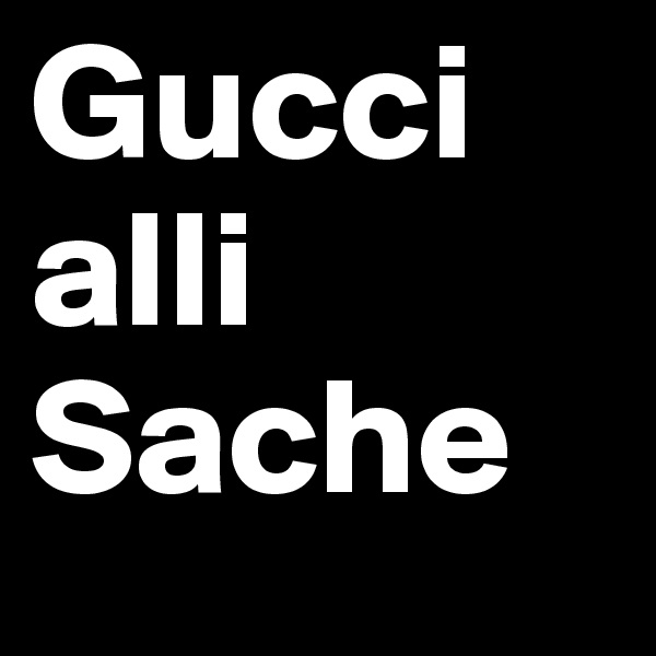 Gucci
alli Sache