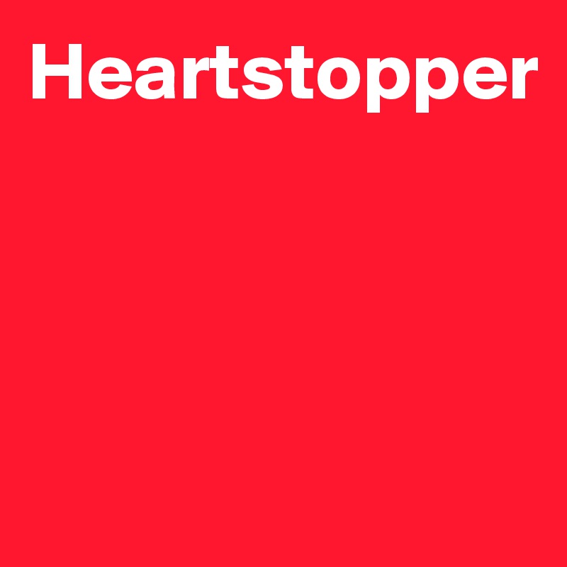 Heartstopper




