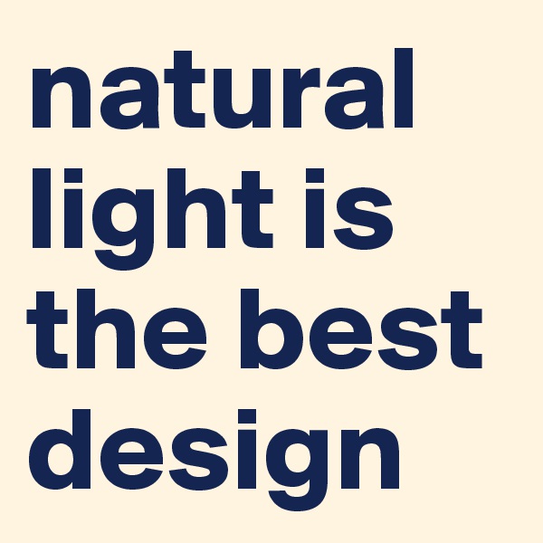 natural light is the best design 