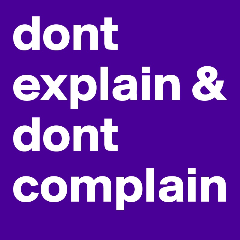 dont explain & dont complain - Post by PackBeat on Boldomatic