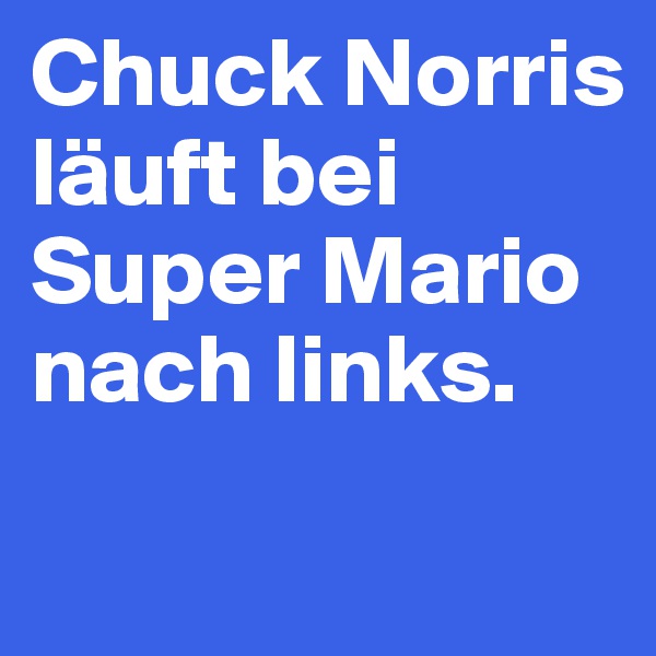 Chuck Norris läuft bei Super Mario nach links.
