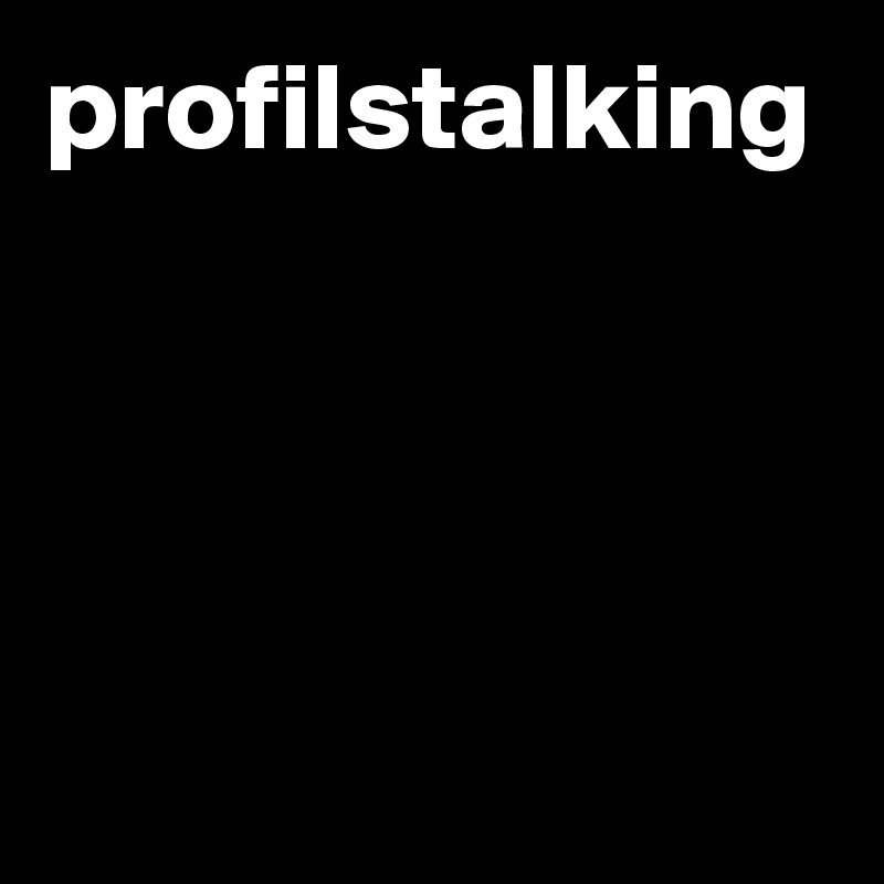 profilstalking