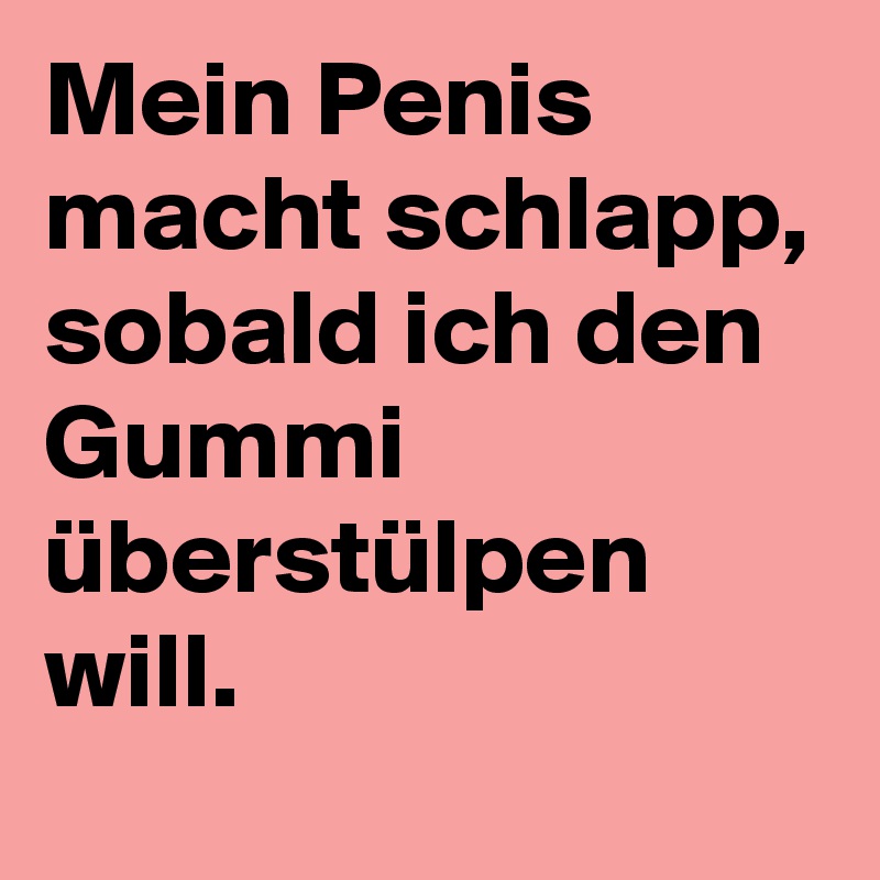 Penis macht schlapp