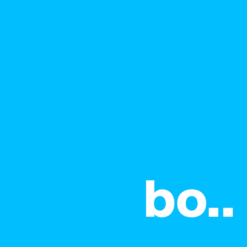     


            bo..