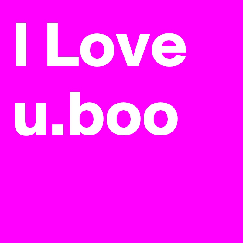 I Love u.boo