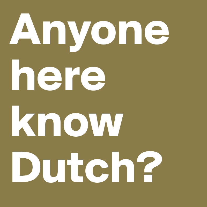 Anyone here know Dutch?