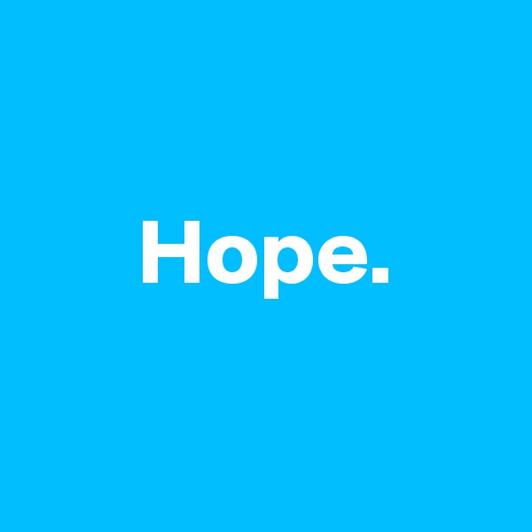 

      Hope.

