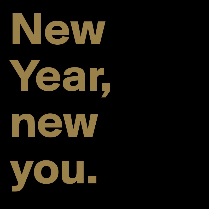 New Year,
new
you.