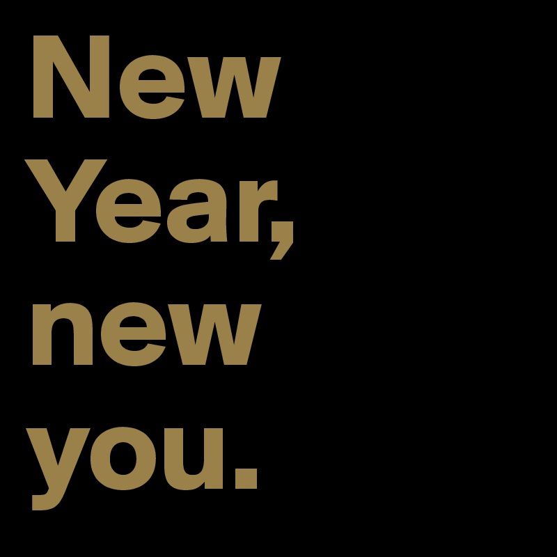 New Year,
new
you.
