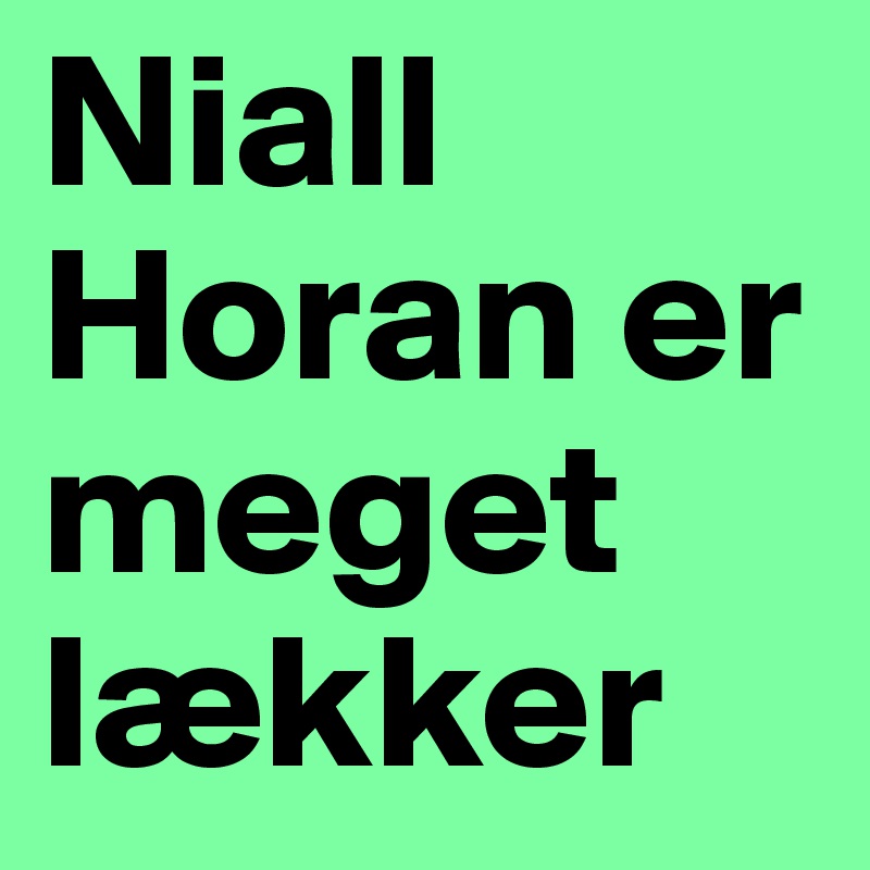 Niall Horan er meget lækker