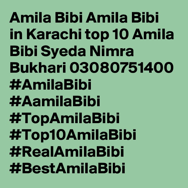 Amila Bibi Amila Bibi in Karachi top 10 Amila Bibi Syeda Nimra Bukhari 03080751400 #AmilaBibi #AamilaBibi #TopAmilaBibi #Top10AmilaBibi #RealAmilaBibi #BestAmilaBibi