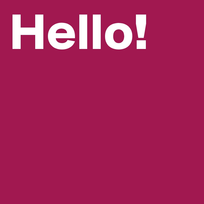 Hello!