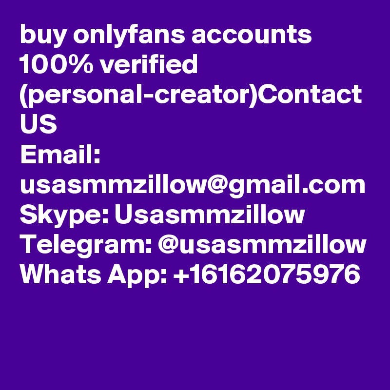 buy onlyfans accounts  100% verified (personal-creator)Contact US
Email: usasmmzillow@gmail.com
Skype: Usasmmzillow
Telegram: @usasmmzillow
Whats App: +16162075976
