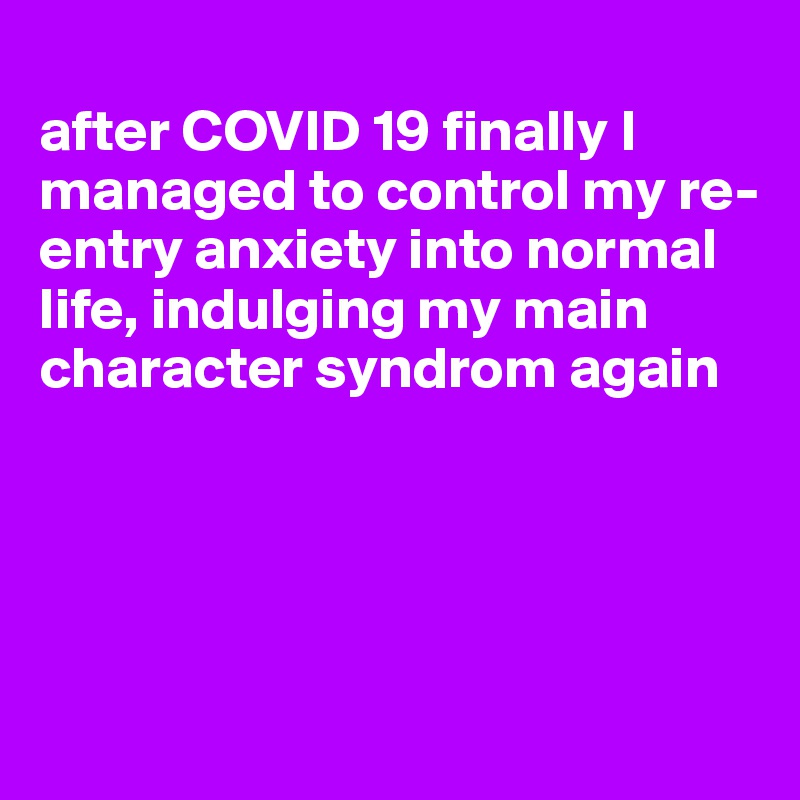 after-covid-19-finally-i-managed-to-control-my-re-entry-anxiety-into