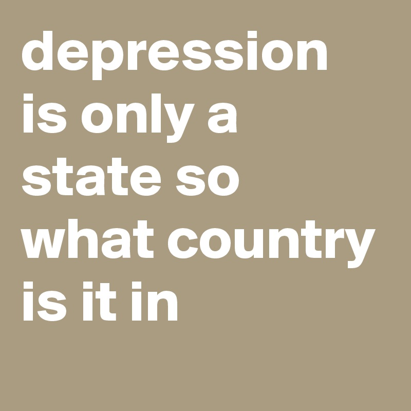 depression is only a state so  what country is it in