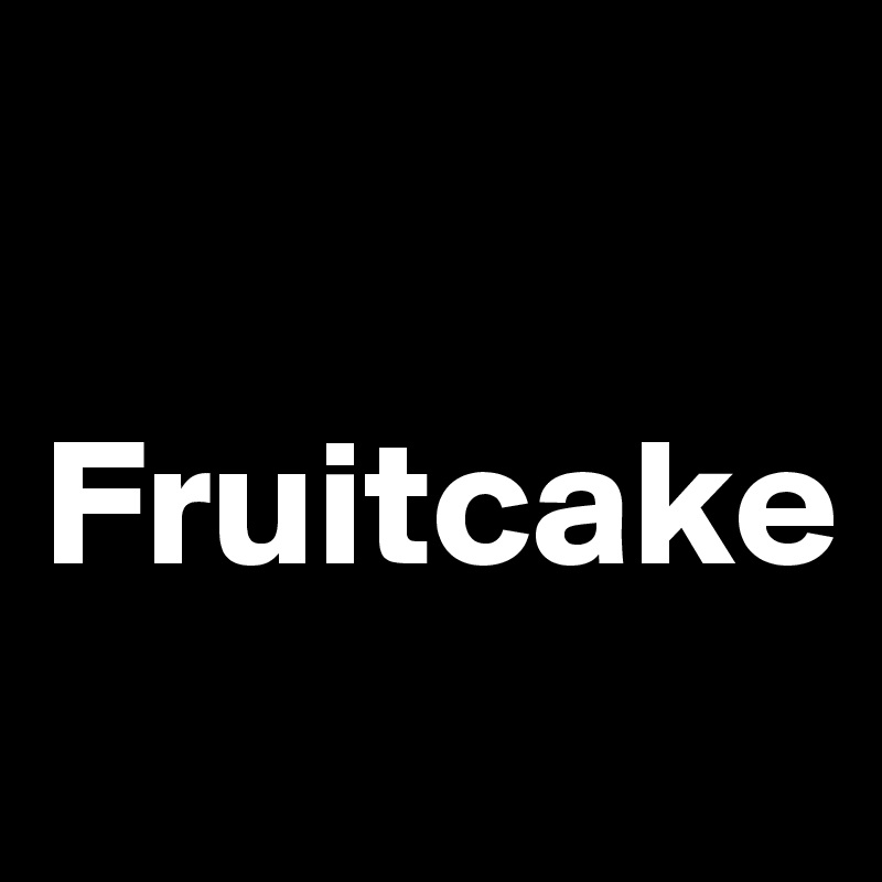 

Fruitcake
