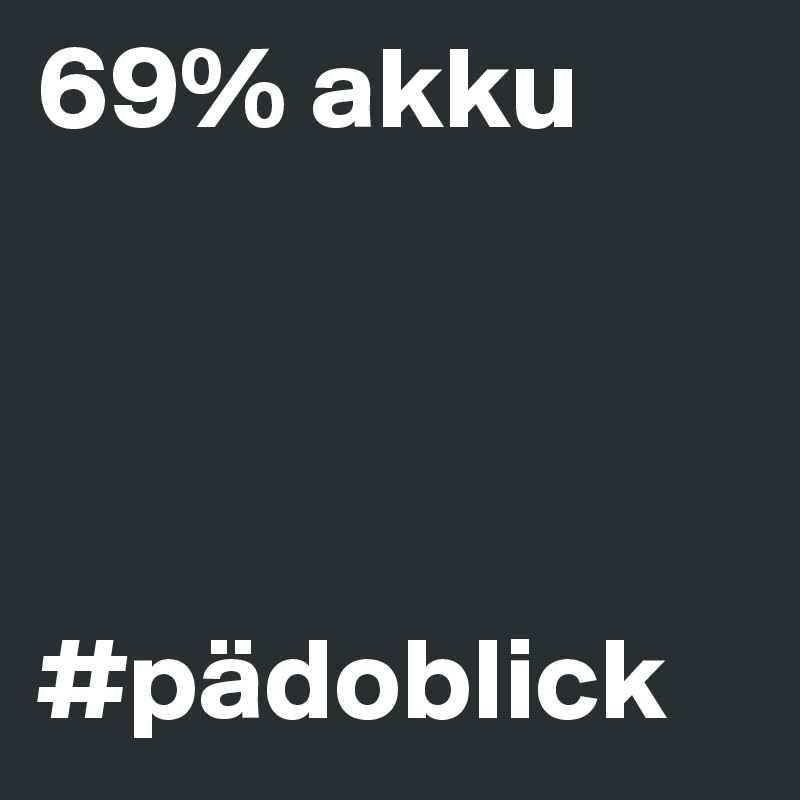 69% akku



       #pädoblick