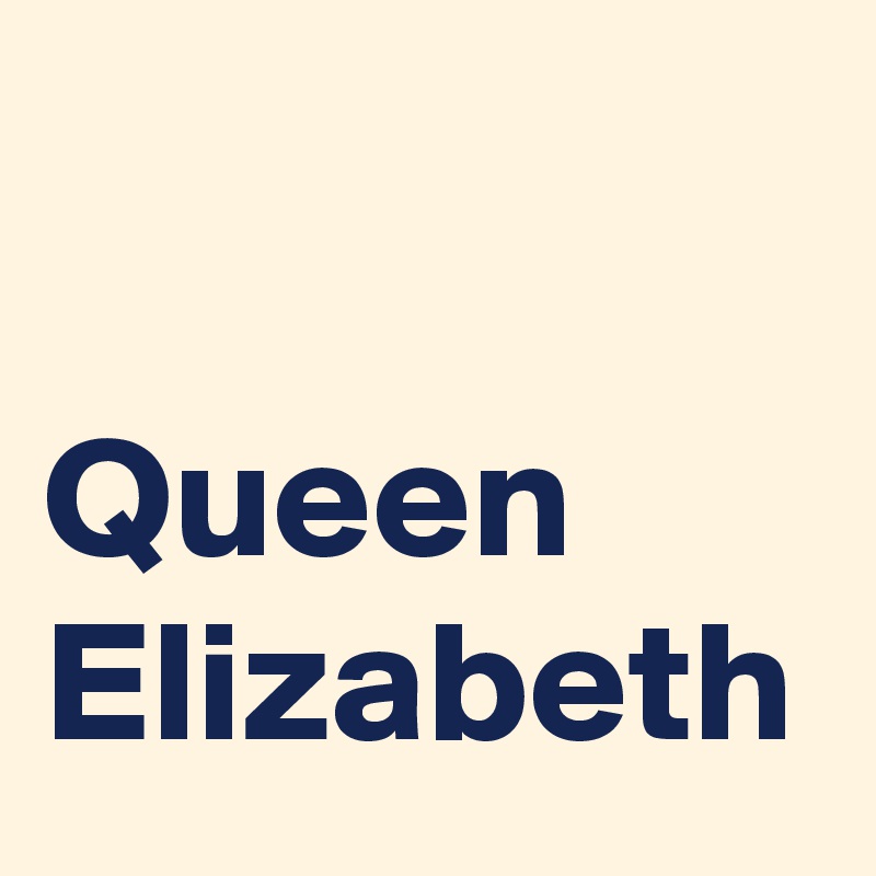 

Queen Elizabeth