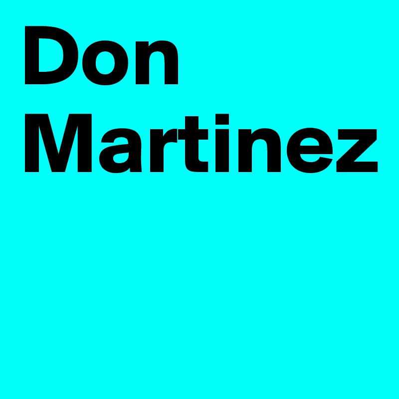 Don Martinez

