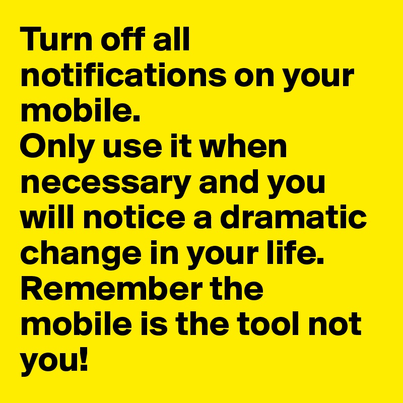 Turn off all notifications on your mobile.
Only use it when necessary and you will notice a dramatic change in your life.
Remember the mobile is the tool not you!