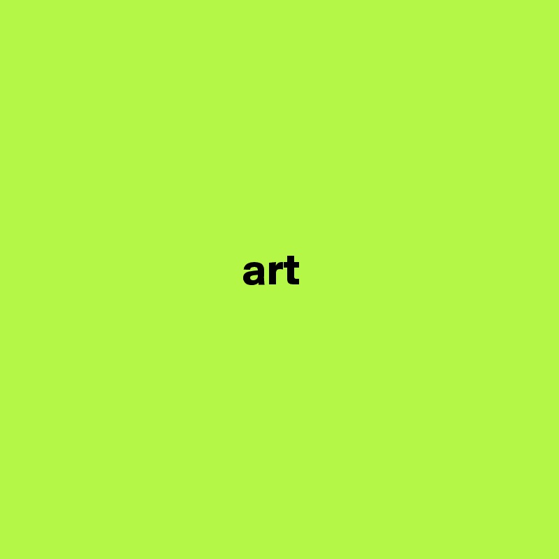 




                        art




