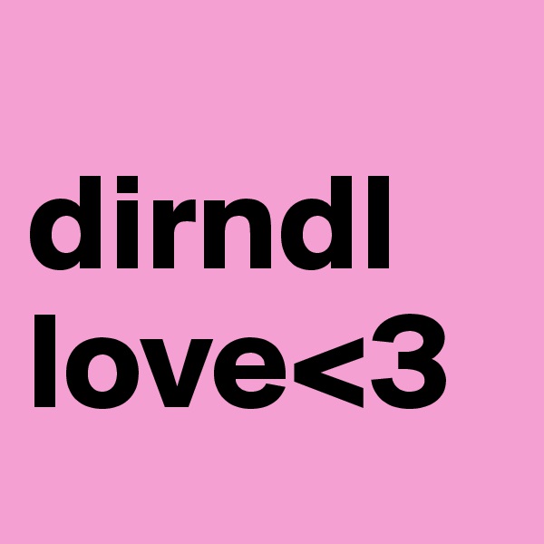 
dirndl
love<3 