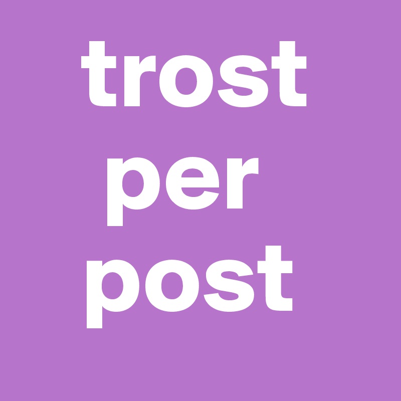    trost
    per
   post