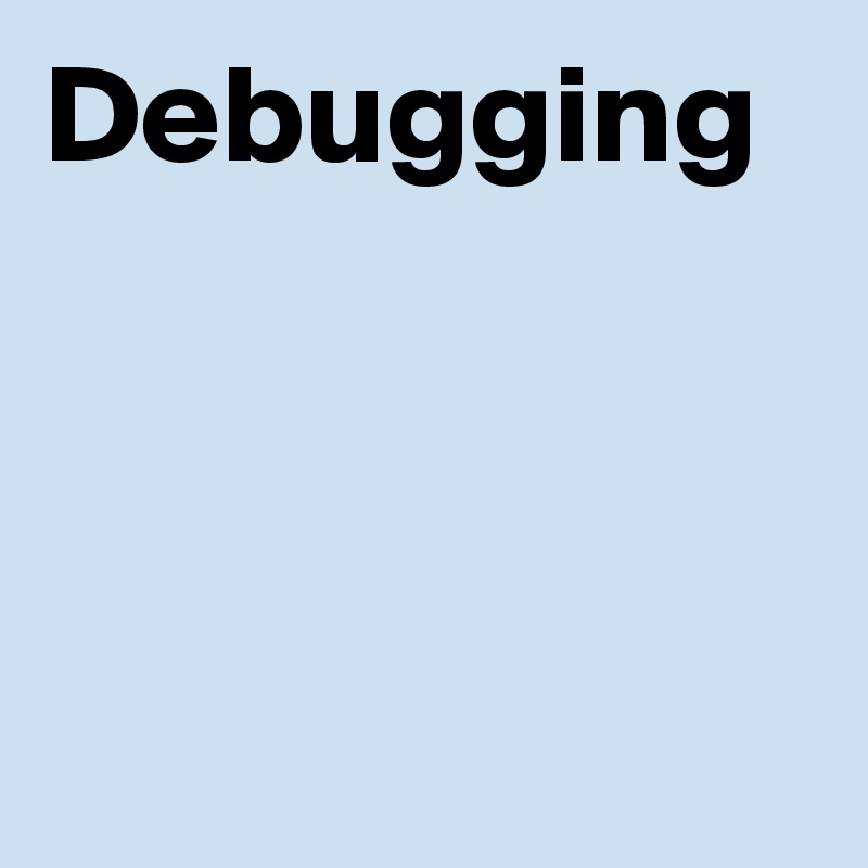 Debugging