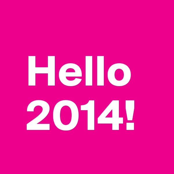
  Hello
  2014!
