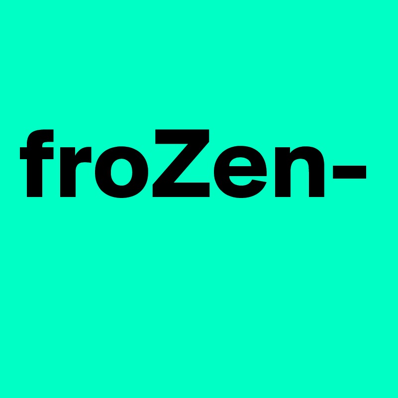 
froZen-