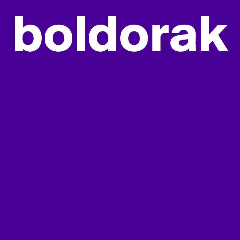 boldorak


