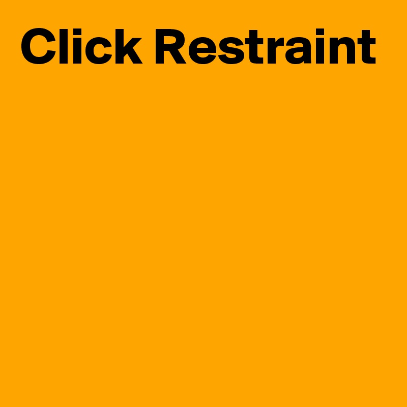 Click Restraint





