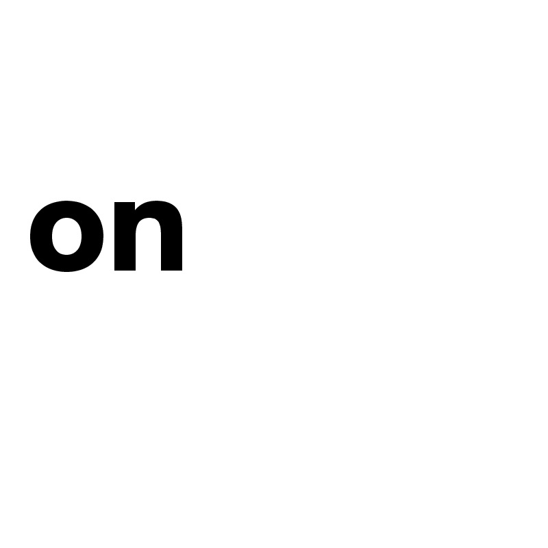                on 