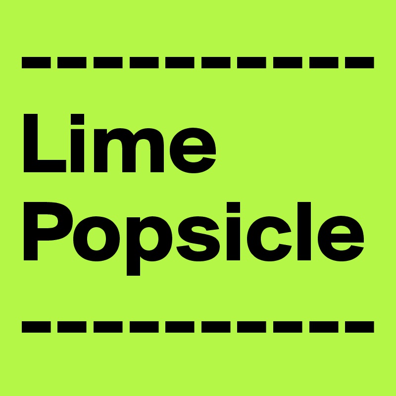 ----------Lime Popsicle----------
