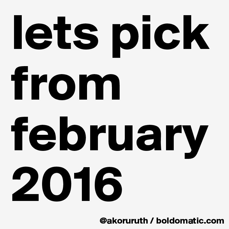 lets pick from february 2016