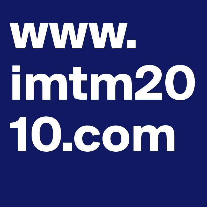 www.
imtm2010.com