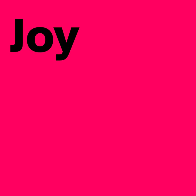 Joy