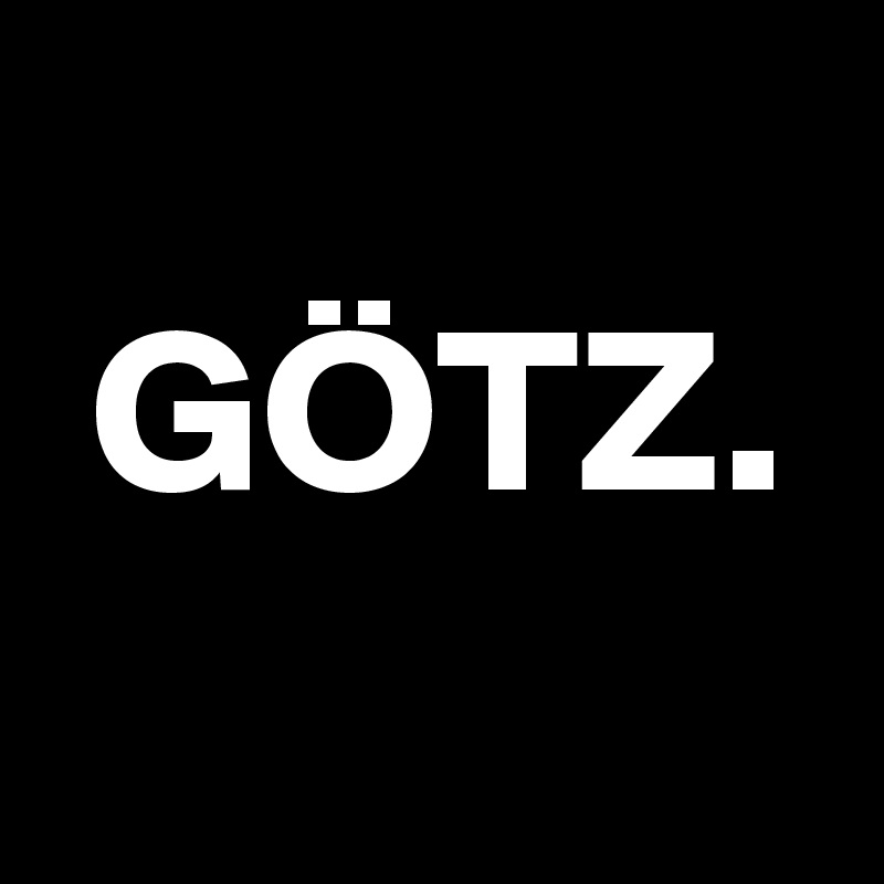 
 GÖTZ.