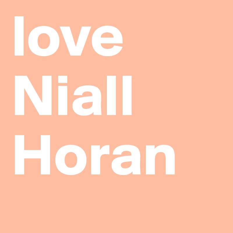 love Niall Horan
