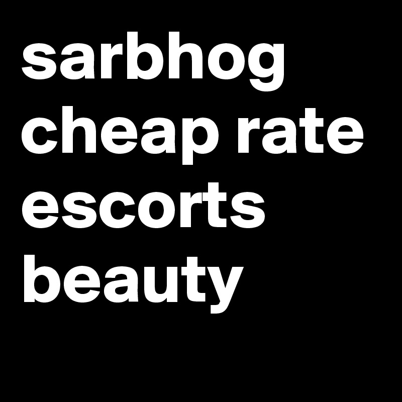 sarbhog cheap rate escorts beauty