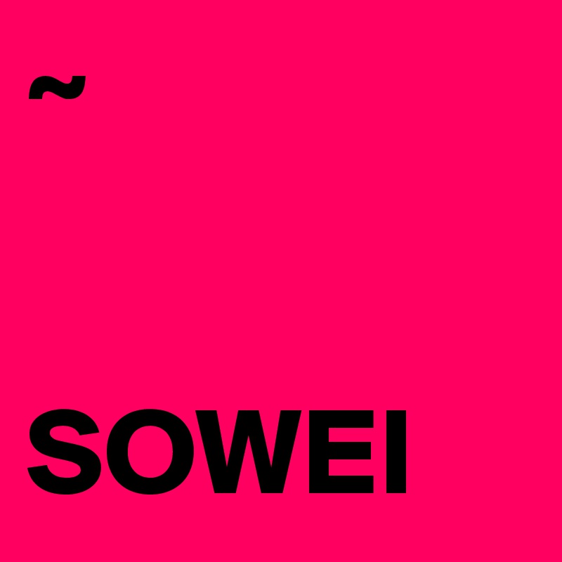 ~

 
SOWEI