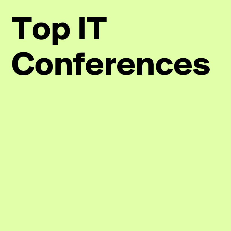 Top IT Conferences Post by imary85 on Boldomatic