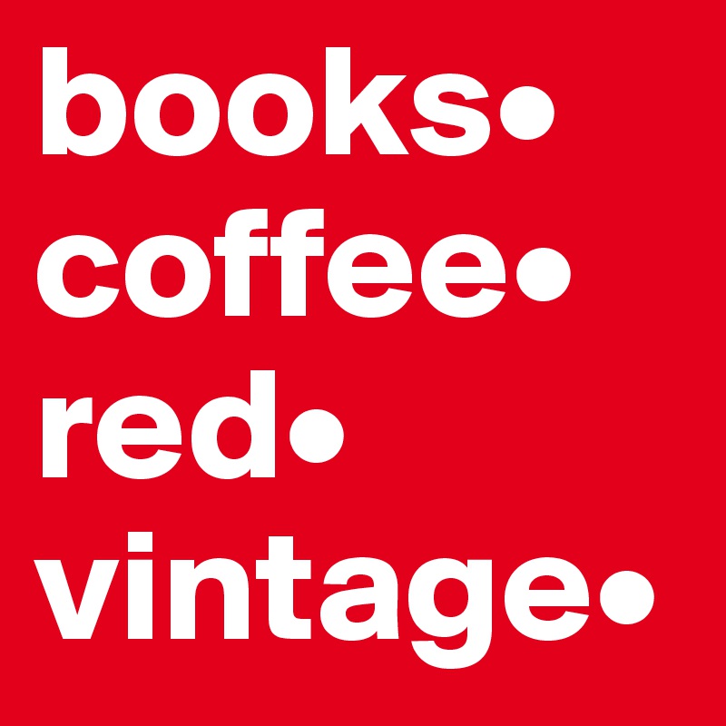 books• coffee• red•
vintage•