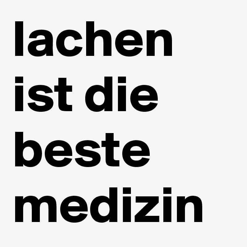 lachen ist die beste medizin